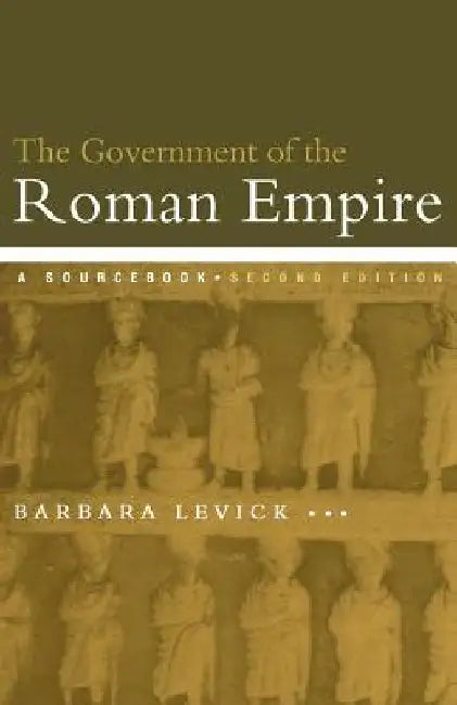 The Government Of The Roman Empire: A Sourcebook