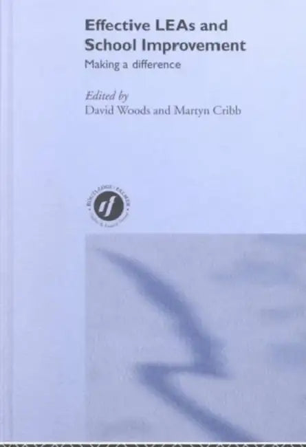 Effective Leas and School Improvement by Martyn Cribb, David Woods