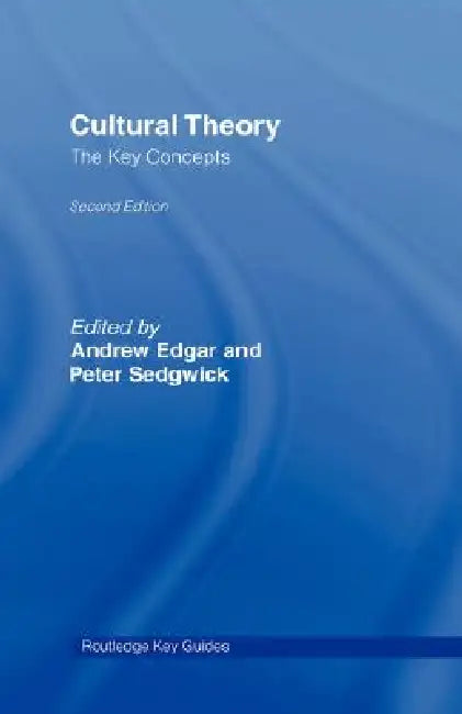 Cultural Theory: The Key Thinkers by Andrew Edgar, Peter Sedgwick