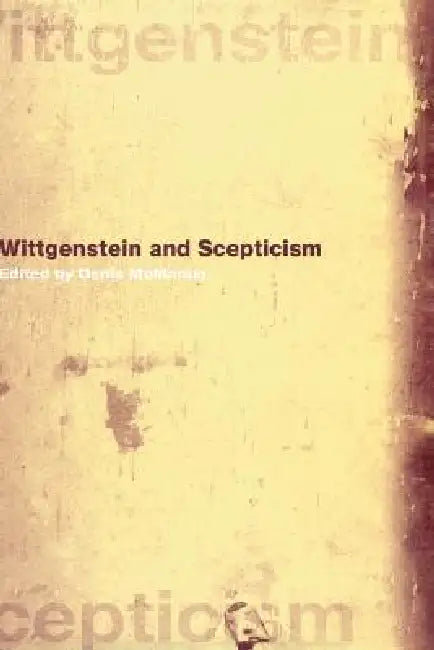 Wittgenstein and Scepticism by Denis McManus
