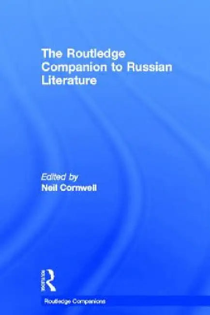 The Routledge Companion to Russian Literature by Neil Cornwell