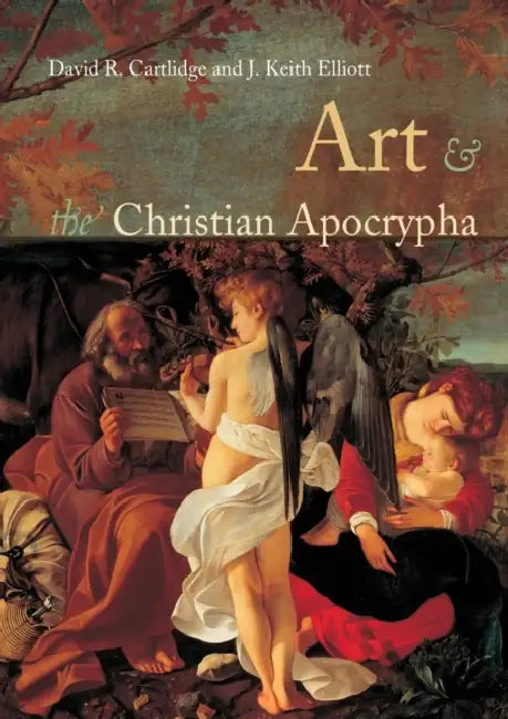 Art and the Christian Apocrypha by David R. Cartlidge, J. Keith Elliot