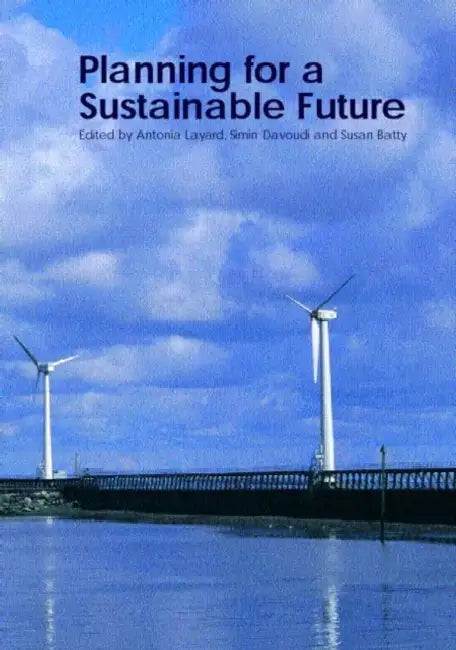 Planning for a Sustainable Future by Sue Batty, Simin Davoudi, Antonia Layard
