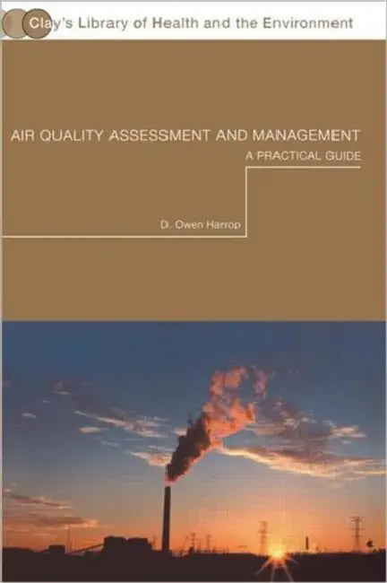 Air Quality Assessment and Management: A Practical Guide by Harrop Dr Owen