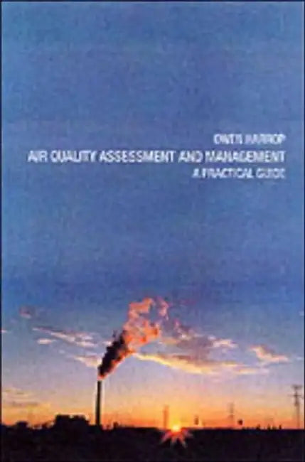 Air Quality Assessment and Management: A Practical Guide by Harrop Dr Owen