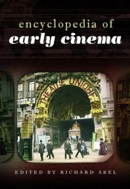 Encyclopedia of Early Cinema by Abel Richard