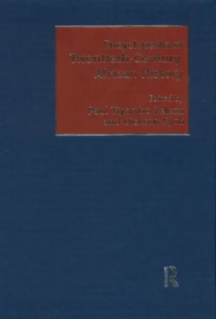 Encyclopedia of Twentieth-Century African History by Dickson Eyoh, Paul Tiyambe Zeleza