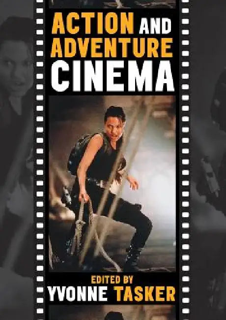 Action and Adventure Cinema by Yvonne Tasker