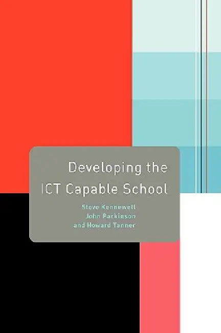 Developing the ICT Capable School by Steve Kennewell