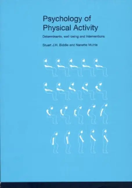 Psychology of Physical Activity: Determinants, Well-Being and Interventions by Stuart J.H. Biddle, Nanette Mutrie