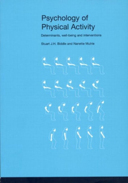 Psychology of Physical Activity: Determinants, Well-Being and Interventions by Biddle, Stuart J. H./ Mutrie, Nanette