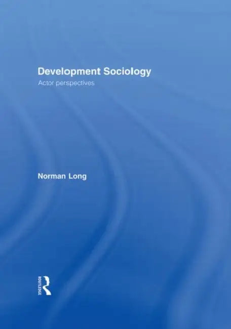 Development Sociology: Actor Perspectives by Long Norman