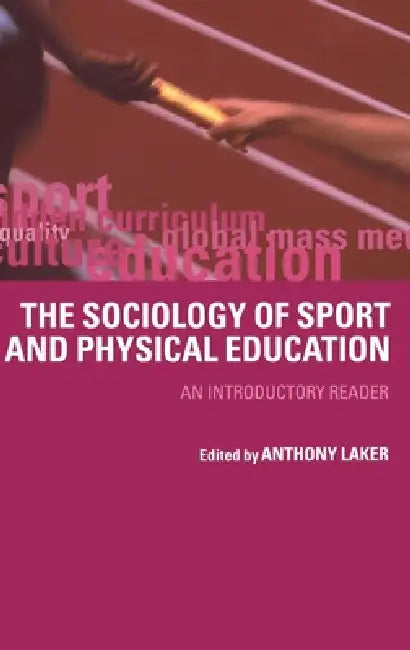 Sociology of Sport and Physical Education: An Introduction by Anthony Laker