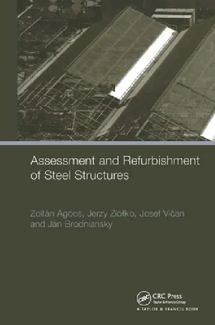 Assessment and Refurbishment of Steel Structures by Zoltan Agocs