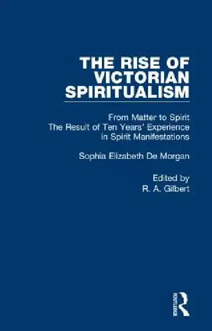 From Matter To Spirit by Sophia Elizabeth De Morgan