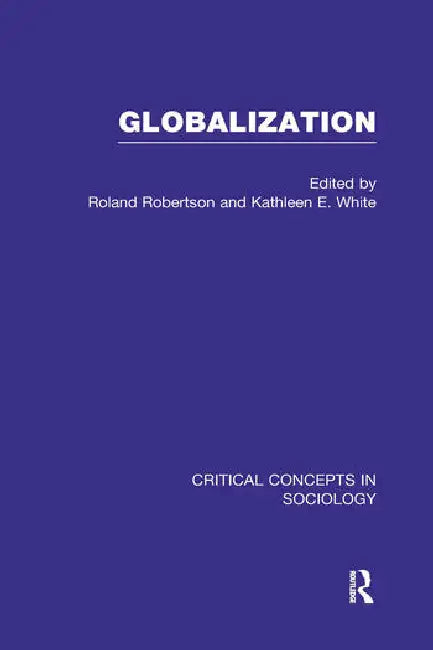 Globalization: Critical Concepts in Sociology by Robertson Roland