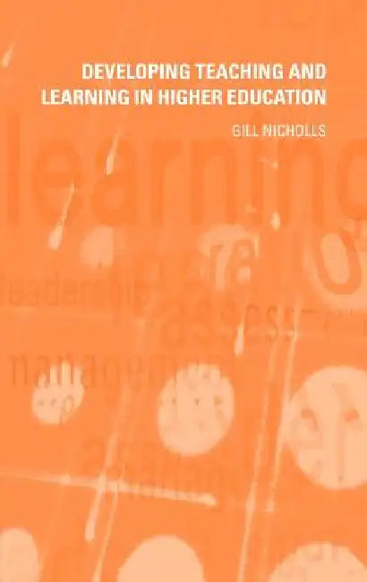Developing Teaching and Learning in Higher Education by Gill Nicholls