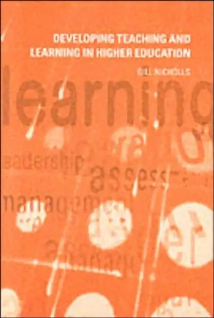 Developing Teaching and Learning in Higher Education by Gill Nicholls