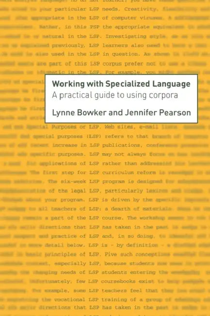 Working with Specialized Language: A Practical Guide to Using Corpora by Lynne Bowker, Jennifer Pearson