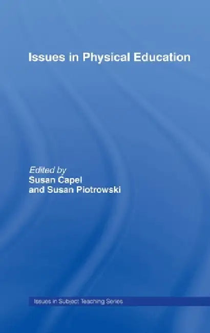 Issues in Physical Education by Susan Capel