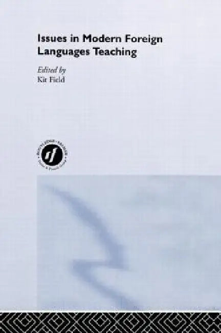 Issues in Modern Foreign Languages Teaching by K. Field