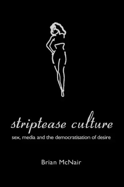 Striptease Culture by Brian McNair
