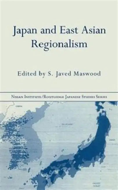 Japan and East Asian Regionalism by S. Javed Maswood