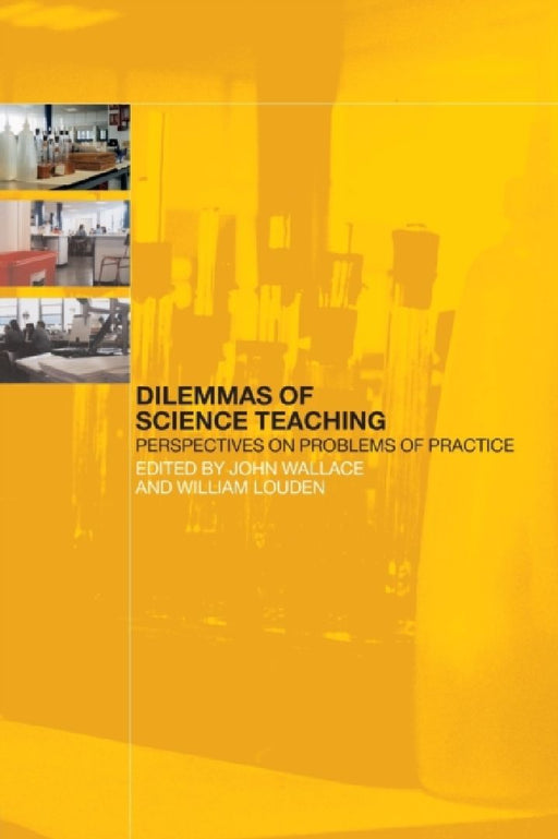 Dilemmas Of Science Teaching: Perspectives on Problems of Practice by John Wallace
