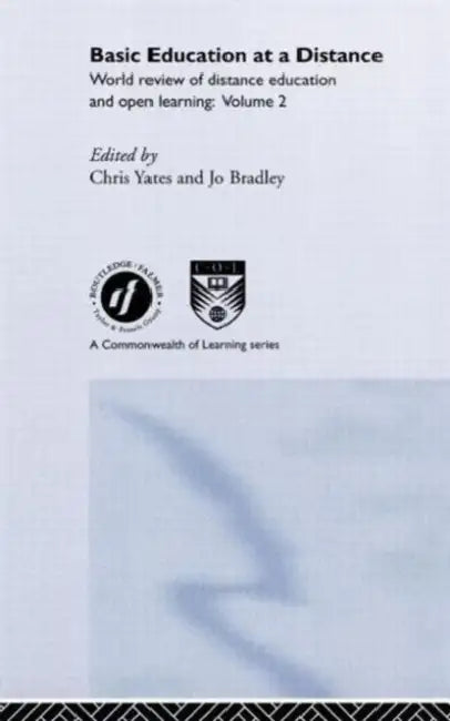 Basic Education at a Distance: World Review of Distance Education and Open Learning: Volume 2 by Jo Bradley, Chris Yates