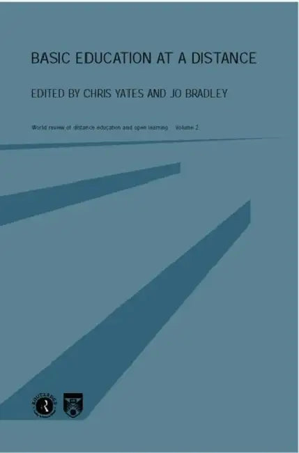 Basic Education at a Distance: World Review of Distance Education and Open Learning: Volume 2 by Jo Bradley, Chris Yates