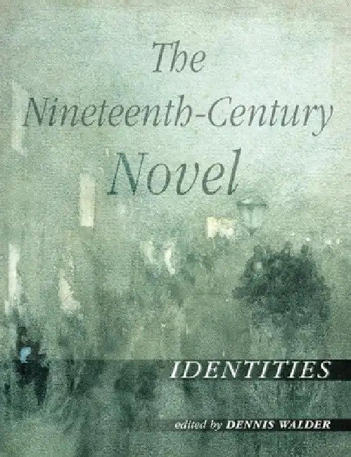 The Nineteenth-Century Novel: Identities by Dennis Walder
