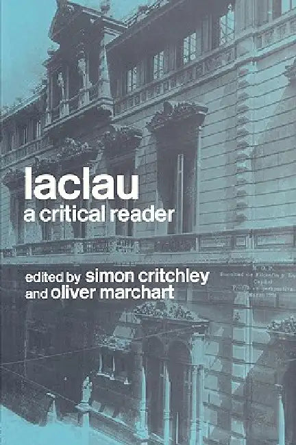 Laclau: A Critical Reader by Simon Critchley