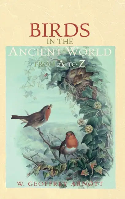Birds in the Ancient World from A to Z by W. Geoffrey Arnott