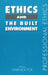Ethics and the Built Environment by Warwick Fox