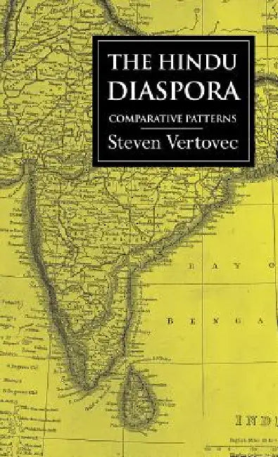 The Hindu Diaspora: Comparative Patterns by Steven Vertovec