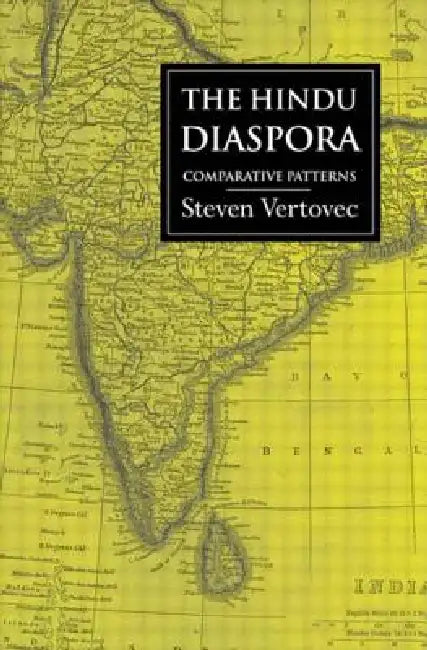 The Hindu Diaspora: Comparative Patterns by Steven Vertovec