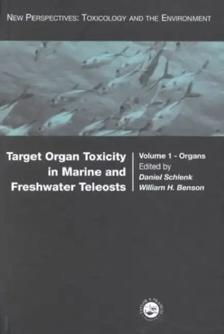 Target Organ Toxicity in Marine and Freshwater Teleosts: Volumes 1 and 2 by W. H. Benson, Daniel Schlenk