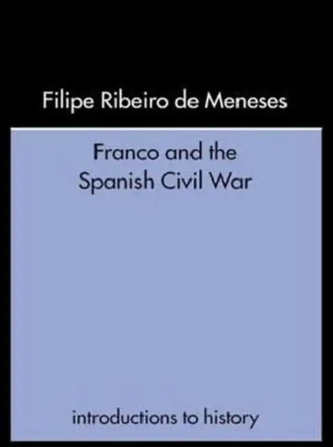 Franco and the Spanish Civil War by Filipe Ribeiro de Meneses