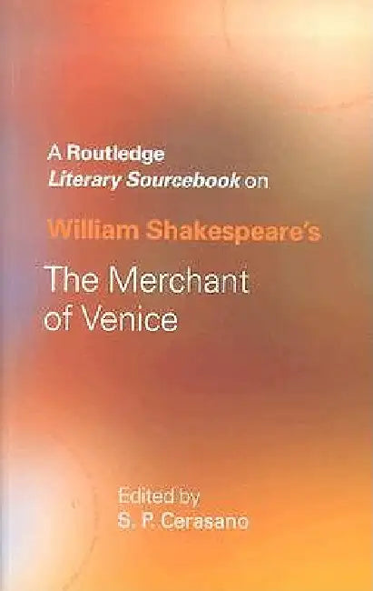 William Shakepeare's: The Merchant of Venice by Cerasano S.P.