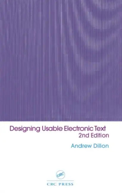 Designing Usable Electronic Text: Ergonomic Aspects Of Human Information Usage by Andrew Dillon