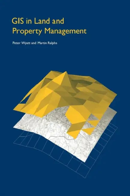 GIS in Land and Property Management by Martin P. Ralphs, Peter Wyatt