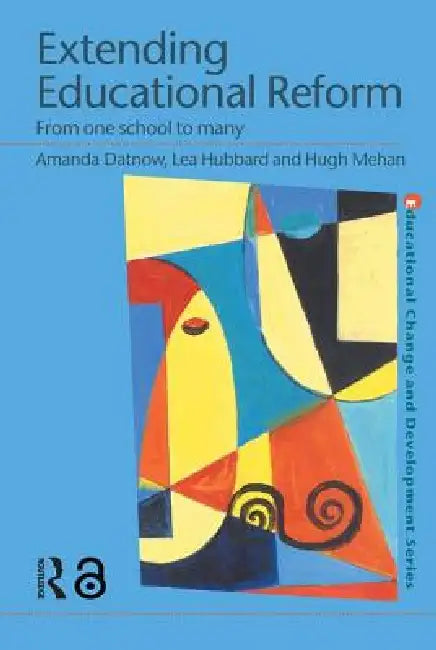 Extending Educational Reform: From One School to Many by Amanda Datnow