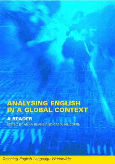 Analyzing English in a Global Context: A Reader by Anne Burns