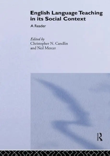 English Language Teaching in Its Social Context: A Reader by Christopher Candlin, Neil Mercer