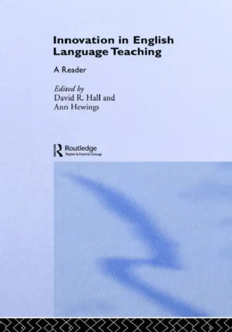 Innovation in English Language Teaching: A Reader by David Hall, Ann Hewings