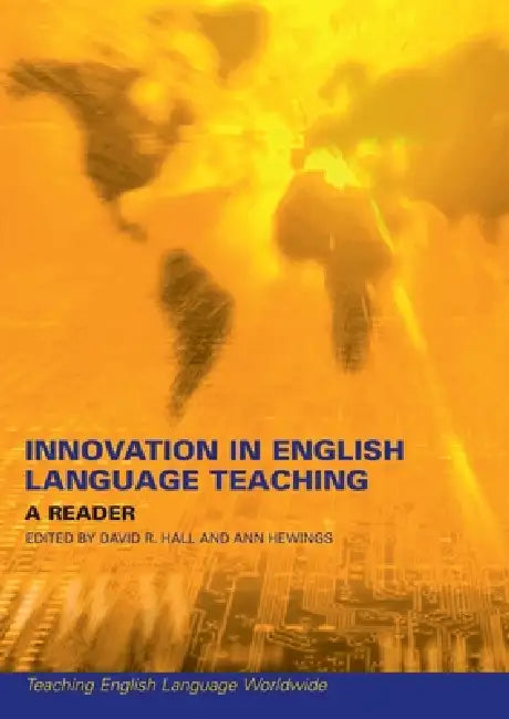 Innovation in English Language Teaching: A Reader by David Hall