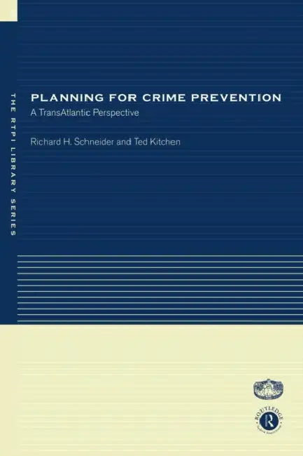 Planning for Crime Prevention: A Transatlantic Perspective by Ted Kitchen, Richard H. Schneider