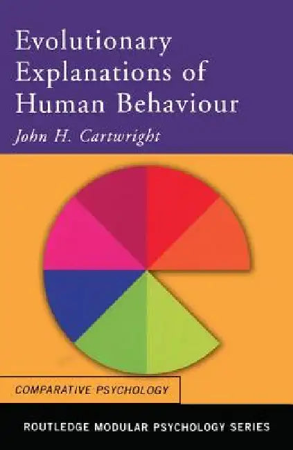 Evolutionary Explanations of Human Behaviour by John H. Cartwright