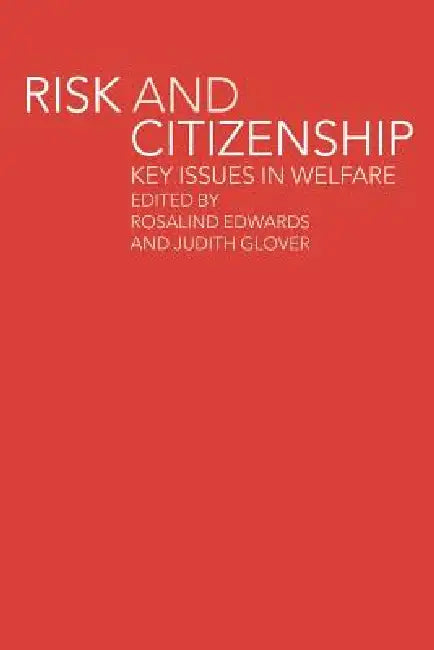 Risk and Citizenship: Key Issues in Welfare by Rosalind Edwards