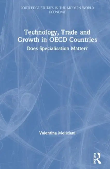 Technology, Trade and Growth in OECD Countries: Does Specialisation Matter? by Valentina Meliciani